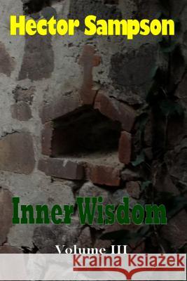 Inner Wisdom: Volume III Hector Sampson 9781518743207 Createspace - książka