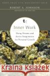 Inner Work: Using Dreams and Active Imagination for Personal Growth Johnson, Robert A. 9780062504319 HarperCollins Publishers Inc