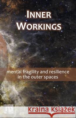 Inner Workings: mental fragility and resilience in the outer spaces B. Morris Allen Metaphorosis Magazine 9781640763050 Metaphorosis Magazine - książka