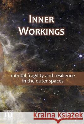 Inner Workings: mental fragility and resilience in the outer spaces B. Morris Allen Metaphorosis Magazine 9781640763067 Metaphorosis Magazine - książka