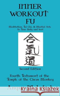 Inner Workout Fu: Meditation, Tai Chi & Martial Arts to Tune Body and Soul Anguis McIntosh 9781983866951 Createspace Independent Publishing Platform - książka