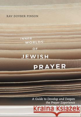Inner Worlds of Jewish Prayer DovBer Pinson 9780989007221 Iyyun Publishing - książka
