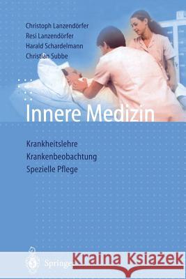 Innere Medizin: Krankheitslehre Krankenbeobachtung Spezielle Pflege Lanzendörfer, Christoph 9783642870989 Springer - książka