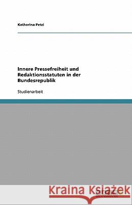 Innere Pressefreiheit und Redaktionsstatuten in der Bundesrepublik Katharina Petzi 9783640150359 Grin Verlag - książka