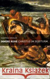 Innere Ruhe : Christus im Seesturm Krüger, Manfred   9783723513576 Verlag am Goetheanum - książka