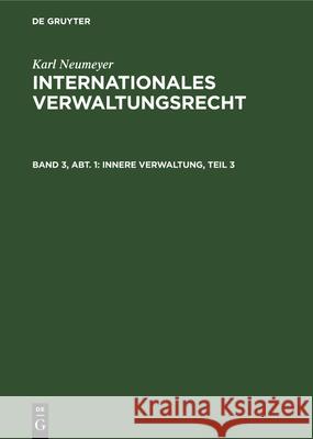 Innere Verwaltung, Teil 3 Karl Neumeyer 9783112328576 de Gruyter - książka