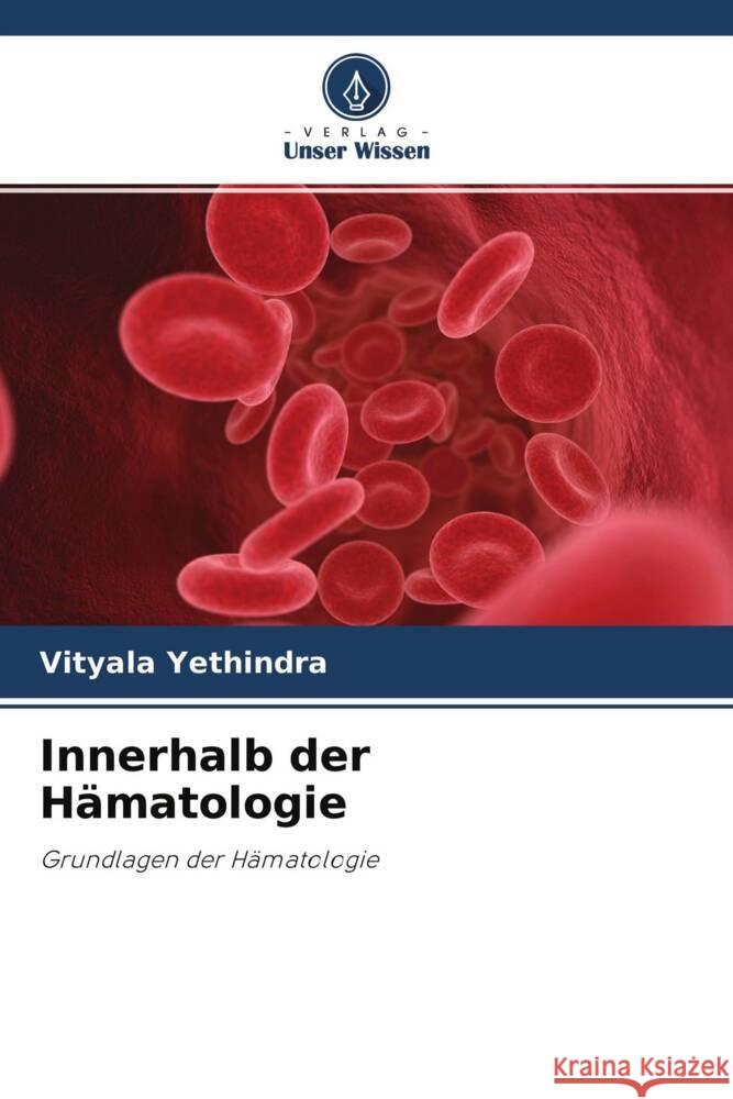 Innerhalb der Hämatologie Yethindra, Vityala 9786204608556 Verlag Unser Wissen - książka