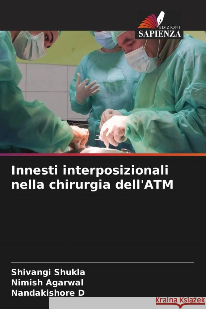 Innesti interposizionali nella chirurgia dell'ATM Shivangi Shukla Nimish Agarwal Nandakishore D 9786207432202 Edizioni Sapienza - książka