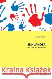 INNLÄNDER : Telfs und die Fremden Bucher, Martin 9783639320466 VDM Verlag Dr. Müller - książka