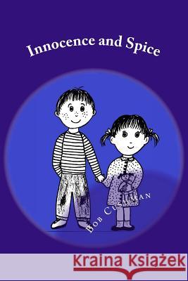 Innocence and Spice: True Short Stories with the Warm, Humorous Utterances of Children Bob Cushman Romie Cushman Charlotte Cushman 9780692187562 Cushman Books - książka