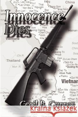 Innocence Dies: A Viet Nam War Novel Currey, Cecil B. 9780759606883 Authorhouse - książka