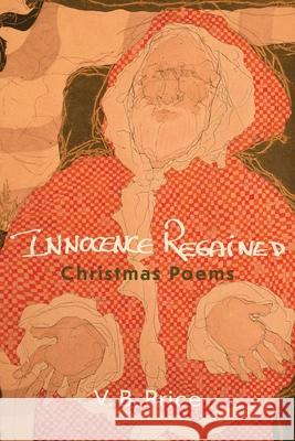 Innocence Regained: Christmas Poems V. B. Price Zach Hively 9781735151625 Casa Urraca Press - książka
