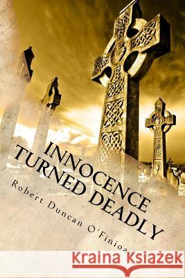 Innocence Turned Deadly Robert Duncan O'Finioan Miranda Kelley 9780615582344 Grey Wanderer Publishing - książka