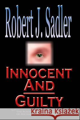 Innocent and Guilty Robert J. Sadler 9781463720902 Createspace - książka