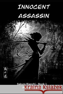 Innocent Assassin: Sakura Bianchi Book 1 Paul McDonald 9780646860411 Thorpe-Bowker Identity Services Australia - książka