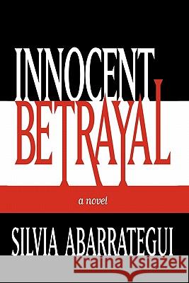 Innocent Betrayal Silvia Abarrategui 9781452056944 Authorhouse - książka