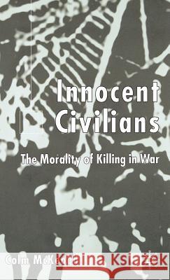 Innocent Civilians: The Morality of Killing in War McKeogh, C. 9780333972373 Palgrave MacMillan - książka