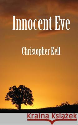 Innocent Eve: Full Length Comedy Drama Stage Play Christopher Kell 9781481120128 Createspace - książka