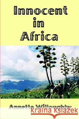 Innocent In Africa Annette Willoughby 9780755200092 New Generation Publishing - książka