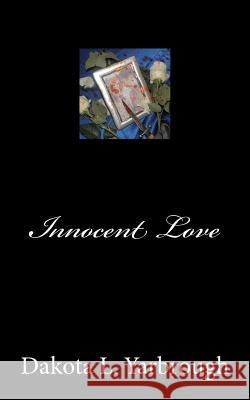 Innocent Love Miss Dakota L. Yarbrough 9781478162964 Createspace - książka
