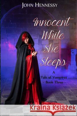 Innocent While She Sleeps John Hennessy 9781508479406 Createspace - książka