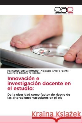 Innovación e investigación docente en el estudio Ortiz Romero, Mercedes, Amaya Puente, Alejandra, Gordillo Fernández, Luis María 9786630140170 Editorial Academica Espanola - książka