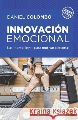 Innovación emocional: las nuevas leyes para motivar personas Colombo, Daniel 9789877614411 Editorial Autores de Argentina - książka