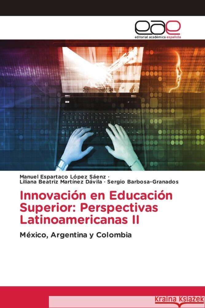 Innovación en Educación Superior: Perspectivas Latinoamericanas II López Sáenz, Manuel Espartaco, Martínez Dávila, Liliana Beatriz, Barbosa-Granados, Sergio 9783659653193 Editorial Académica Española - książka