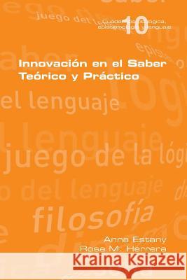 Innovación en el Saber Teório y Práctico Anna Estany, Rosa M Herrera 9781848901971 College Publications - książka