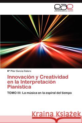 Innovacion y Creatividad En La Interpretacion Pianistica M. Pilar Gar 9783659028700 Editorial Acad Mica Espa Ola - książka