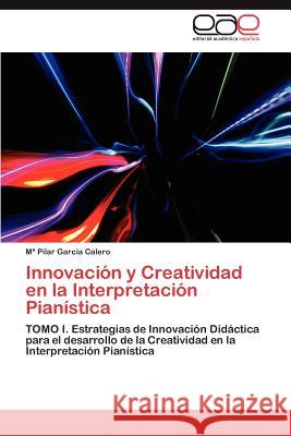Innovacion y Creatividad En La Interpretacion Pianistica M. Pilar Gar 9783846562093 Editorial Acad Mica Espa Ola - książka