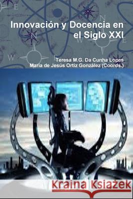 Innovación y Docencia en el Siglo XXI Da Cunha Lopes, Teresa M. G. 9781300778950 Lulu.com - książka