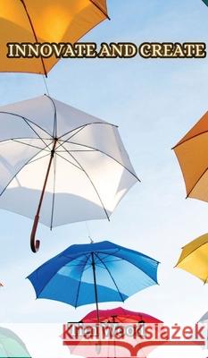 Innovate and Create Tim Wood 9789916852972 Creative Arts Management Ou - książka