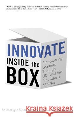 Innovate Inside the Box: Empowering Learners Through UDL and the Innovator's Mindset George Couros Katie Novak 9781948334174 Impress, LP - książka