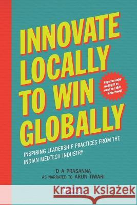 Innovate Locally to Win Globally D A Prasanna Arun Tiwari  9789395139380 Sakal Media Pvt. Ltd. - książka