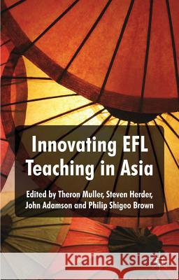 Innovating EFL Teaching in Asia Theron Muller Steven Herder John Adamson 9780230301511 Palgrave MacMillan - książka