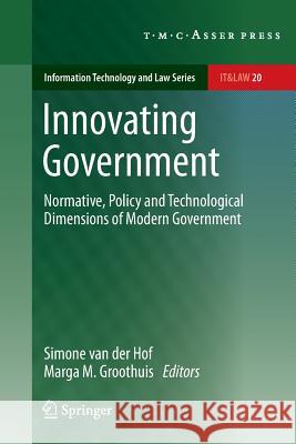 Innovating Government: Normative, Policy and Technological Dimensions of Modern Government Simone van der Hof, Marga M. Groothuis 9789067048330 T.M.C. Asser Press - książka