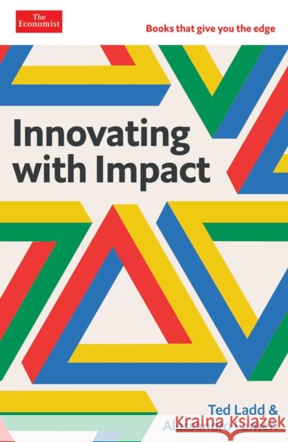 Innovating with Impact: The Economist Edge Series Ted Ladd Alessandro Lanteri 9781639363612 Economist Books, an Imprint of Pegasus Books - książka