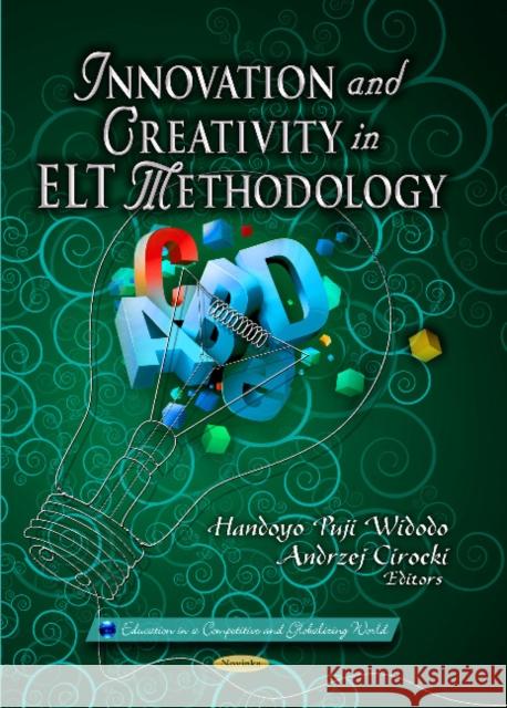 Innovation & Creativity in ELT Methodology Handoyo Puji Widodo, Andrzej Cirocki 9781629481463 Nova Science Publishers Inc - książka