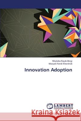Innovation Adoption Rajab-Beigi Mojtaba                      Faridi Khorshidi Maryam 9783659377525 LAP Lambert Academic Publishing - książka