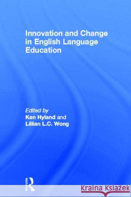 Innovation and Change in English Language Education Hyland, Ken 9780415826860 Routledge - książka