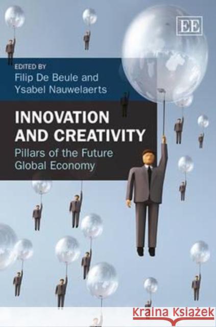 Innovation and Creativity: Pillars of the Future Global Economy Filip De Beule Ysabel Nauwelaerts  9781781004326 Edward Elgar Publishing Ltd - książka
