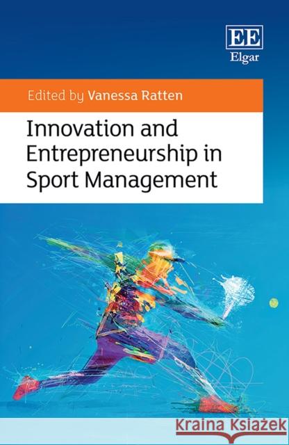 Innovation and Entrepreneurship in Sport Management Vanessa Ratten   9781783473946 Edward Elgar Publishing Ltd - książka