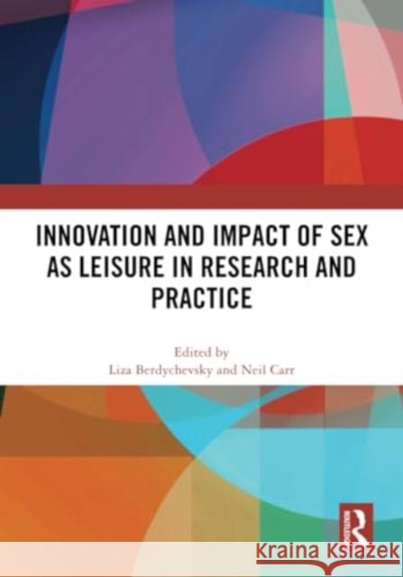 Innovation and Impact of Sex as Leisure in Research and Practice  9781032264189 Taylor & Francis Ltd - książka