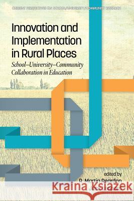 Innovation and Implementation in Rural Places: School-University-Community Collaboration in Education R. Martin Reardon, Jack Leonard 9781641132138 Eurospan (JL) - książka