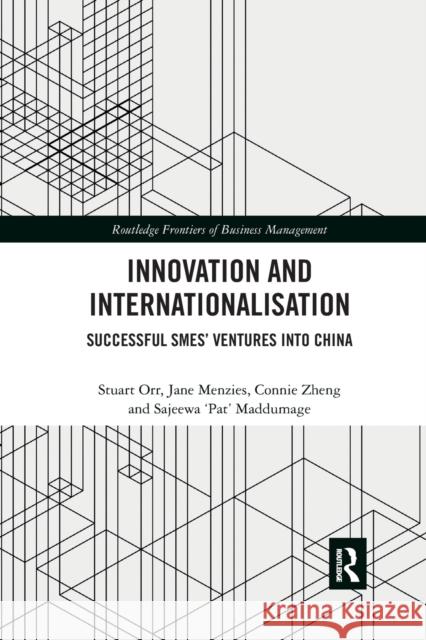 Innovation and Internationalisation: Successful SMEs' Ventures into China Orr, Stuart 9780367375607 Routledge - książka