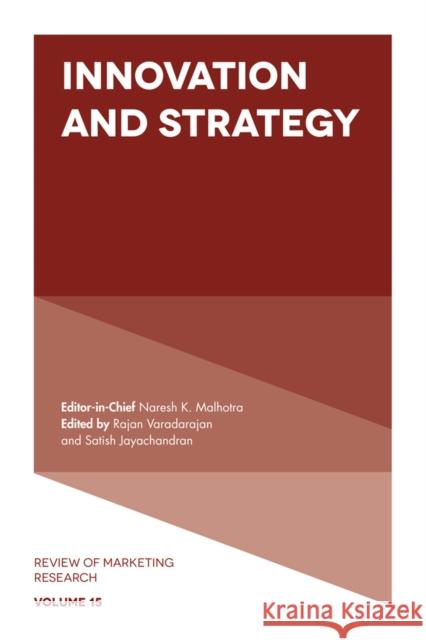 Innovation and Strategy Rajan Varadarajan (Mays Business School, Texas A&M University, USA), Satish Jayachandran (Darla Moore School of Business 9781787548299 Emerald Publishing Limited - książka