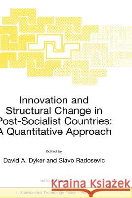 Innovation and Structural Change in Post-Socialist Countries: A Quantitative Approach D. Dyker S. Radosevic David A. Dyker 9780792359760 Kluwer Academic Publishers - książka