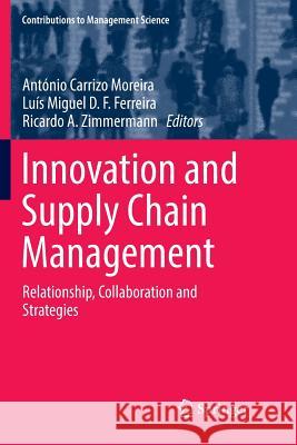 Innovation and Supply Chain Management: Relationship, Collaboration and Strategies Moreira, António Carrizo 9783030089603 Springer - książka