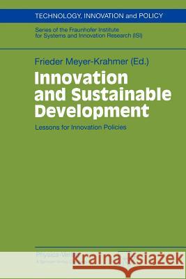 Innovation and Sustainable Development: Lessons for Innovation Policies Meyer-Krahmer, Frieder 9783790810387 Physica-Verlag - książka